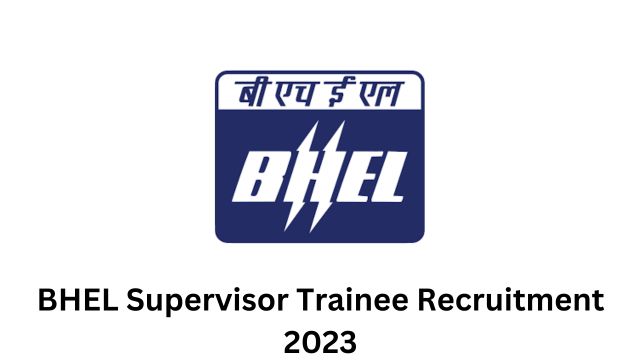 BHEL Supervisor Trainee Recruitment 2023