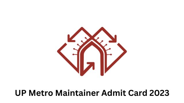 UP Metro Maintainer Admit Card 2023